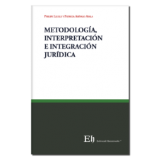 METODOLOGÍA, INTERPRETACIÓN E INTEGRACIÓN JURÍDICA